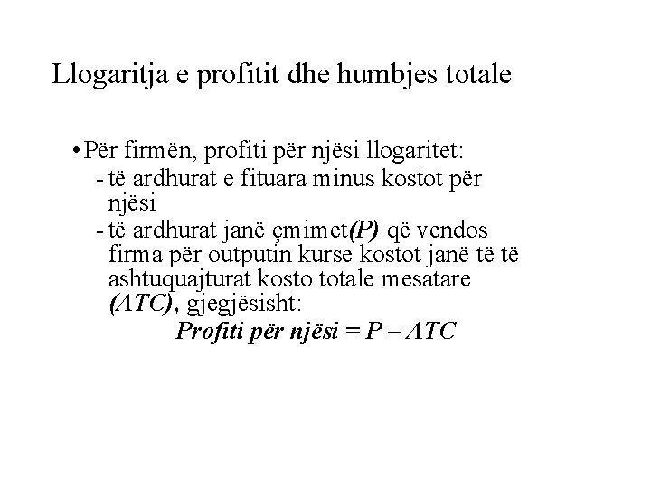 Llogaritja e profitit dhe humbjes totale • Për firmën, profiti për njësi llogaritet: -