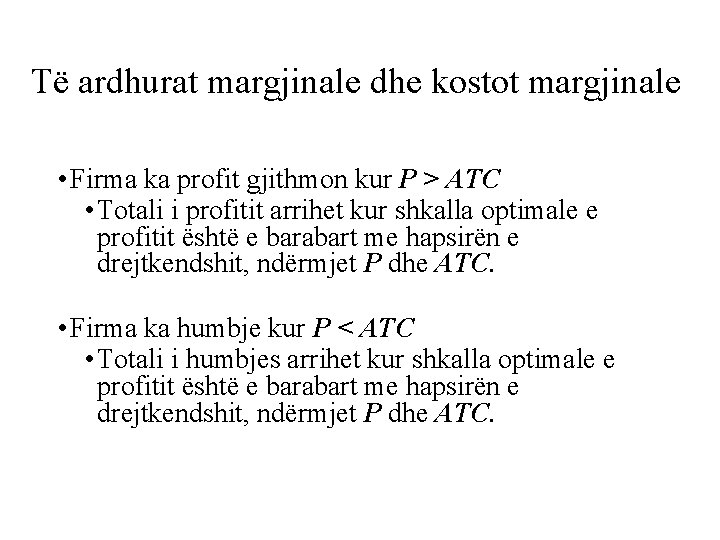 Të ardhurat margjinale dhe kostot margjinale • Firma ka profit gjithmon kur P >