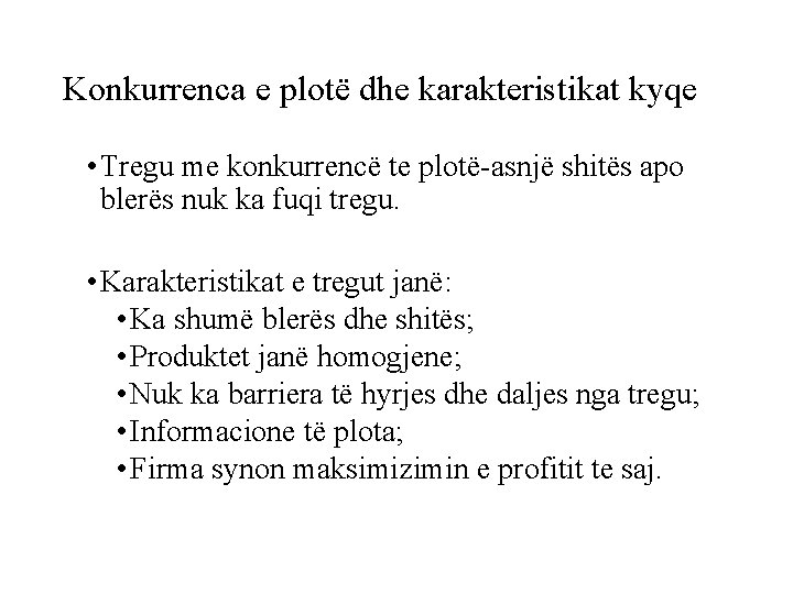 Konkurrenca e plotë dhe karakteristikat kyqe • Tregu me konkurrencë te plotë-asnjë shitës apo