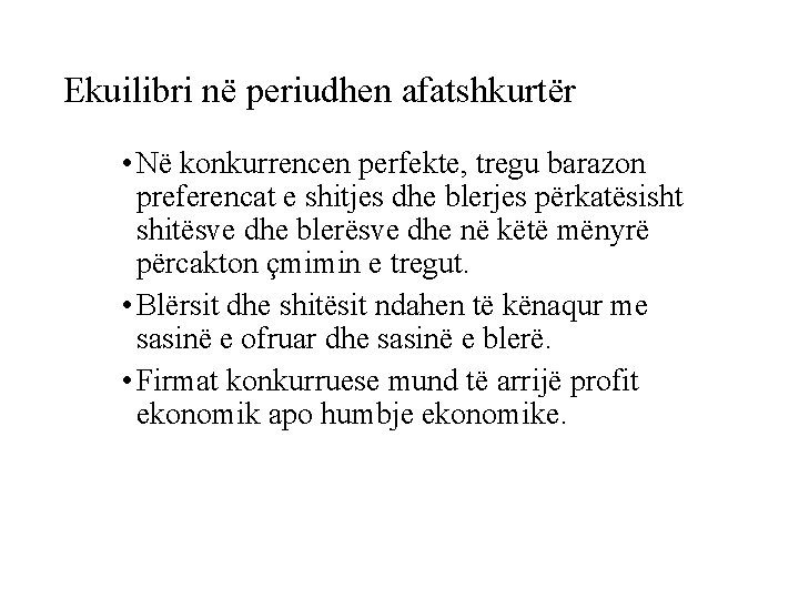 Ekuilibri në periudhen afatshkurtër • Në konkurrencen perfekte, tregu barazon preferencat e shitjes dhe