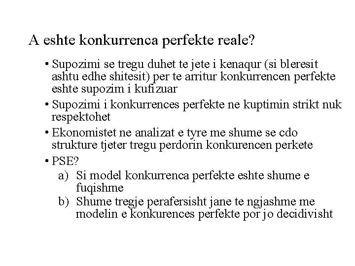 A eshte konkurrenca perfekte reale? • Supozimi se tregu duhet te jete i kenaqur