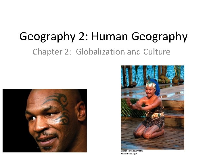 Geography 2: Human Geography Chapter 2: Globalization and Culture 