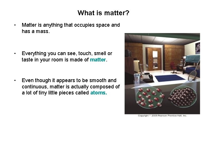 What is matter? • Matter is anything that occupies space and has a mass.