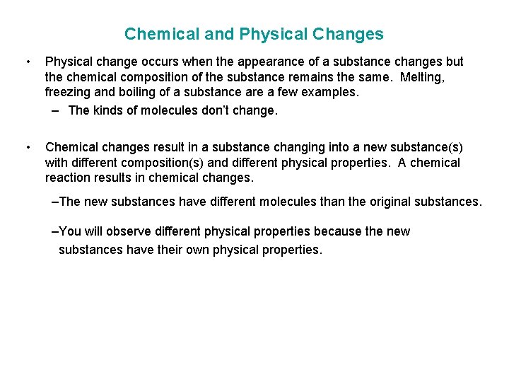 Chemical and Physical Changes • Physical change occurs when the appearance of a substance