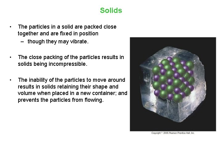 Solids • The particles in a solid are packed close together and are fixed