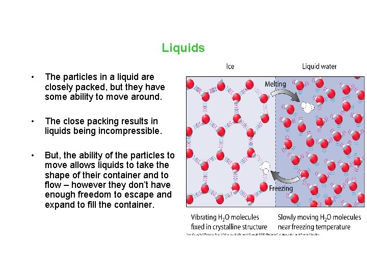 Liquids • The particles in a liquid are closely packed, but they have some