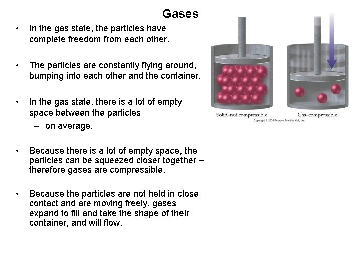 Gases • In the gas state, the particles have complete freedom from each other.