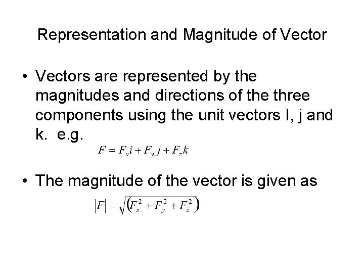 Representation and Magnitude of Vector • Vectors are represented by the magnitudes and directions