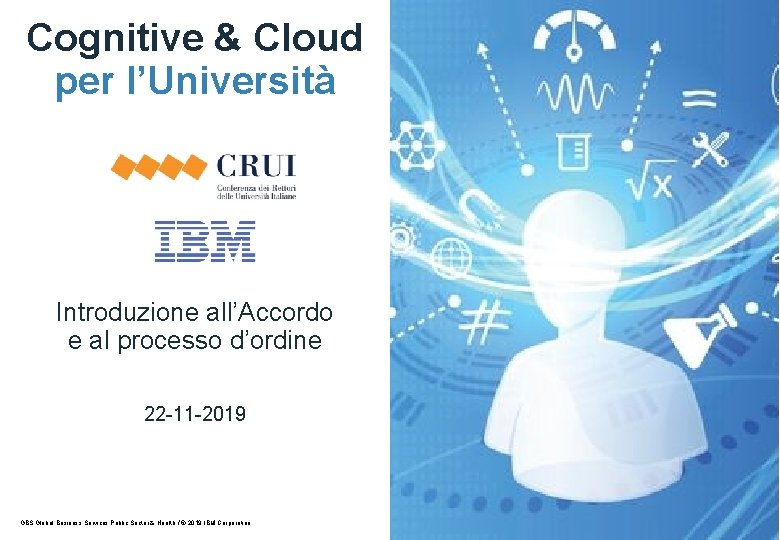 Cognitive & Cloud per l’Università Introduzione all’Accordo e al processo d’ordine 22 -11 -2019