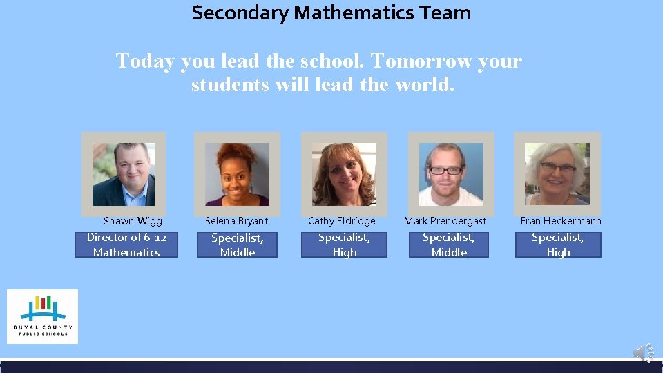 Secondary Mathematics Team Today you lead the school. Tomorrow your students will lead the