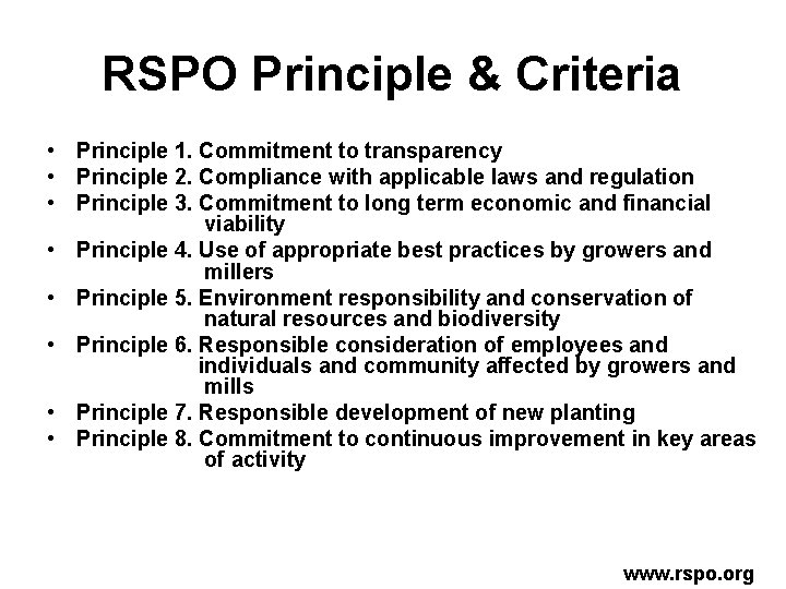 RSPO Principle & Criteria • Principle 1. Commitment to transparency • Principle 2. Compliance