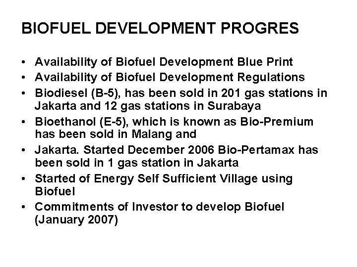 BIOFUEL DEVELOPMENT PROGRES • Availability of Biofuel Development Blue Print • Availability of Biofuel