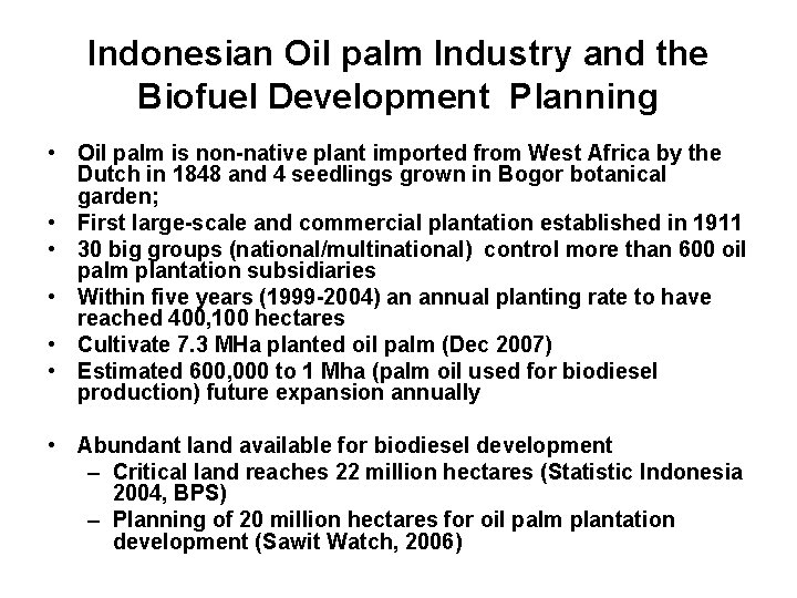 Indonesian Oil palm Industry and the Biofuel Development Planning • Oil palm is non-native