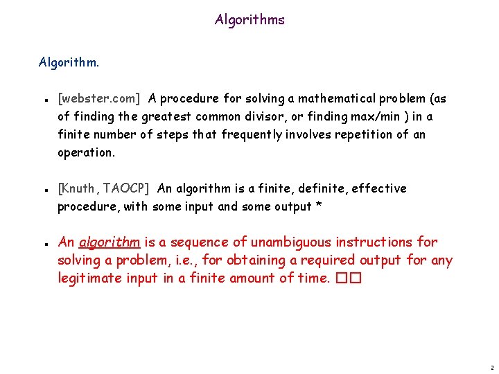 Algorithms Algorithm. n n n [webster. com] A procedure for solving a mathematical problem