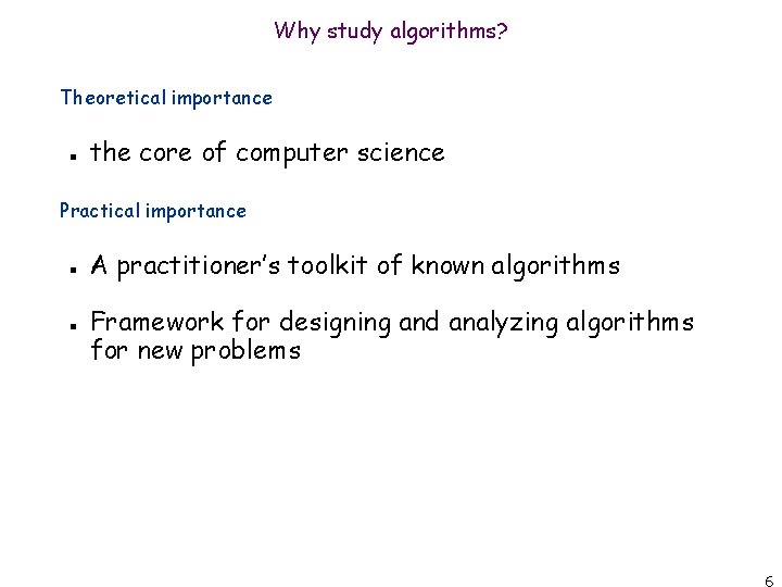 Why study algorithms? Theoretical importance n the core of computer science Practical importance n