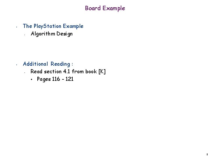 Board Example • The Play. Station Example Algorithm Design • • Additional Reading :