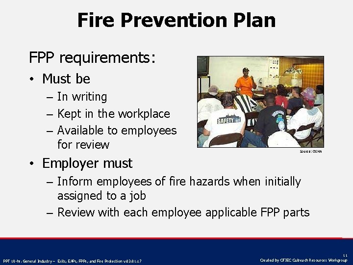 Fire Prevention Plan FPP requirements: • Must be – In writing – Kept in