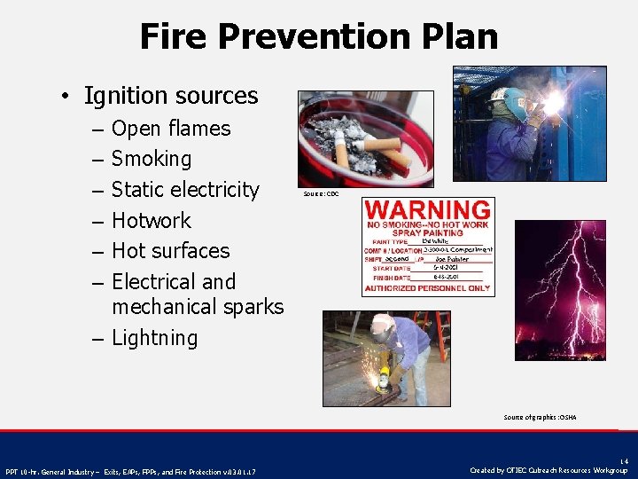 Fire Prevention Plan • Ignition sources Open flames Smoking Static electricity Hotwork Hot surfaces