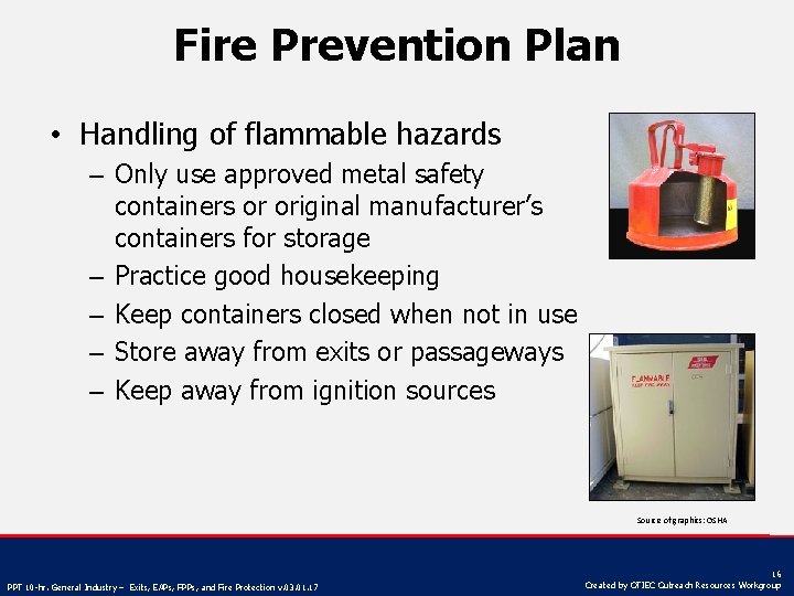 Fire Prevention Plan • Handling of flammable hazards – Only use approved metal safety