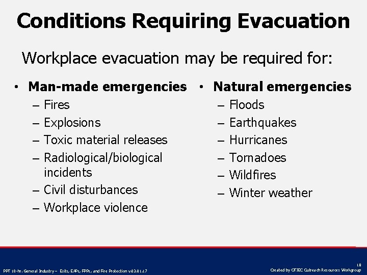 Conditions Requiring Evacuation Workplace evacuation may be required for: • Man-made emergencies • Natural