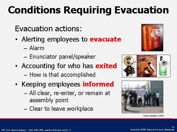 Conditions Requiring Evacuation actions: • Alerting employees to evacuate – Alarm – Enunciator panel/speaker