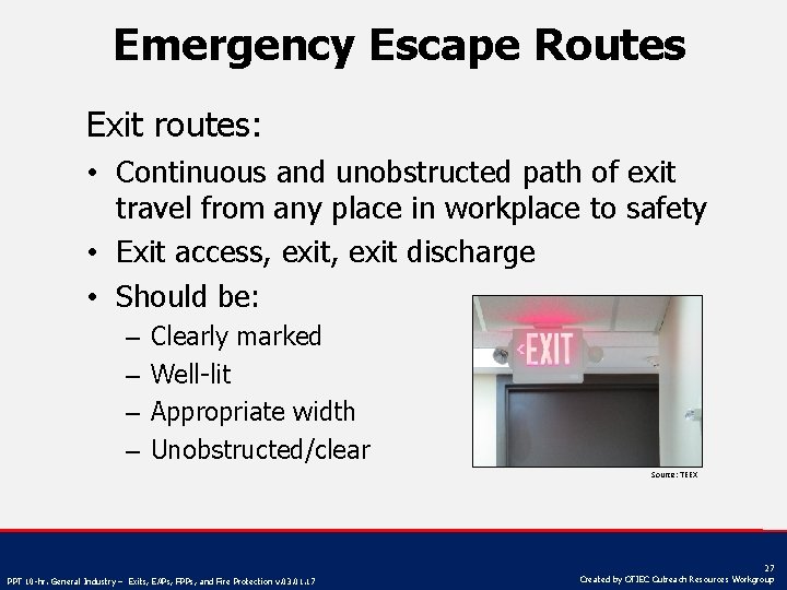 Emergency Escape Routes Exit routes: • Continuous and unobstructed path of exit travel from