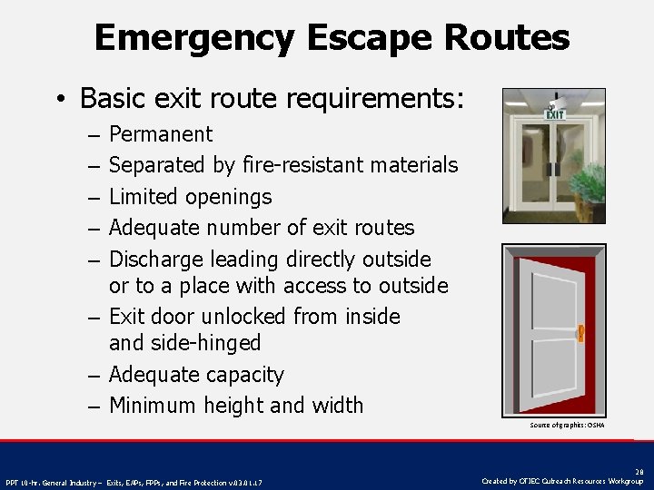 Emergency Escape Routes • Basic exit route requirements: Permanent Separated by fire-resistant materials Limited