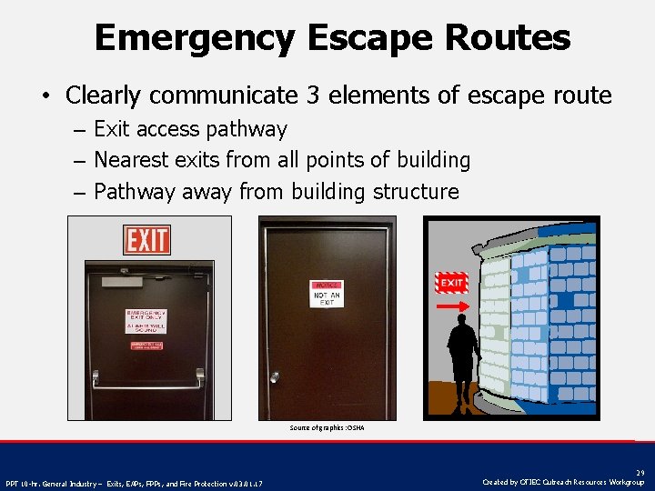 Emergency Escape Routes • Clearly communicate 3 elements of escape route – Exit access