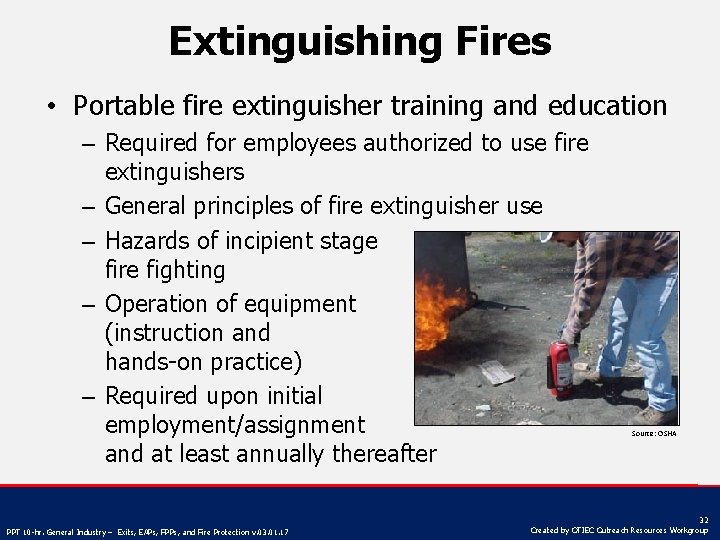 Extinguishing Fires • Portable fire extinguisher training and education – Required for employees authorized