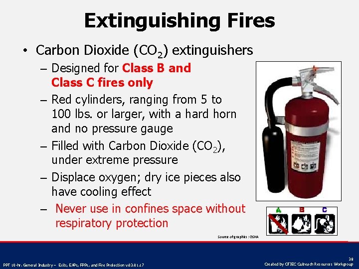 Extinguishing Fires • Carbon Dioxide (CO 2) extinguishers – Designed for Class B and
