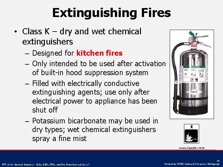 Extinguishing Fires • Class K – dry and wet chemical extinguishers – Designed for