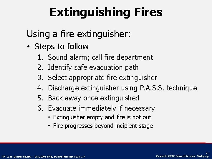 Extinguishing Fires Using a fire extinguisher: • Steps to follow 1. 2. 3. 4.