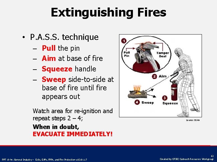 Extinguishing Fires • P. A. S. S. technique – – Pull the pin Aim