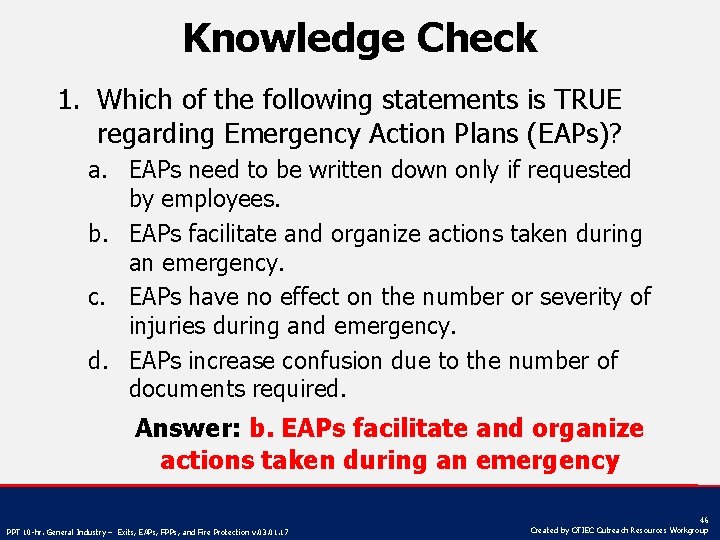 Knowledge Check 1. Which of the following statements is TRUE regarding Emergency Action Plans