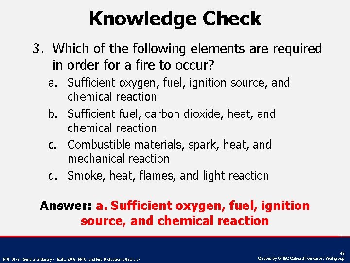 Knowledge Check 3. Which of the following elements are required in order for a