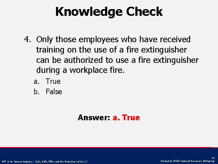 Knowledge Check 4. Only those employees who have received training on the use of