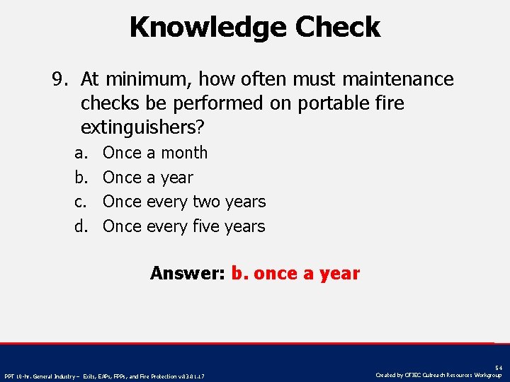 Knowledge Check 9. At minimum, how often must maintenance checks be performed on portable