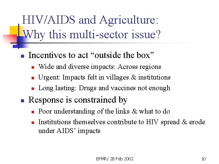 HIV/AIDS and Agriculture: Why this multi-sector issue? n Incentives to act “outside the box”