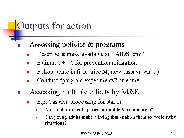 Outputs for action Assessing policies & programs n n n Describe & make available