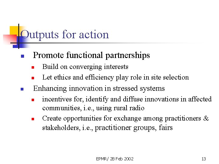 Outputs for action n Promote functional partnerships n n n Build on converging interests