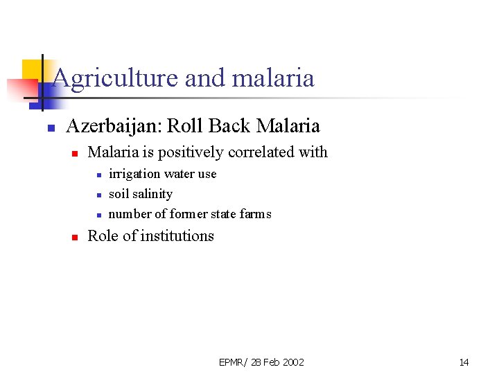 Agriculture and malaria n Azerbaijan: Roll Back Malaria n Malaria is positively correlated with