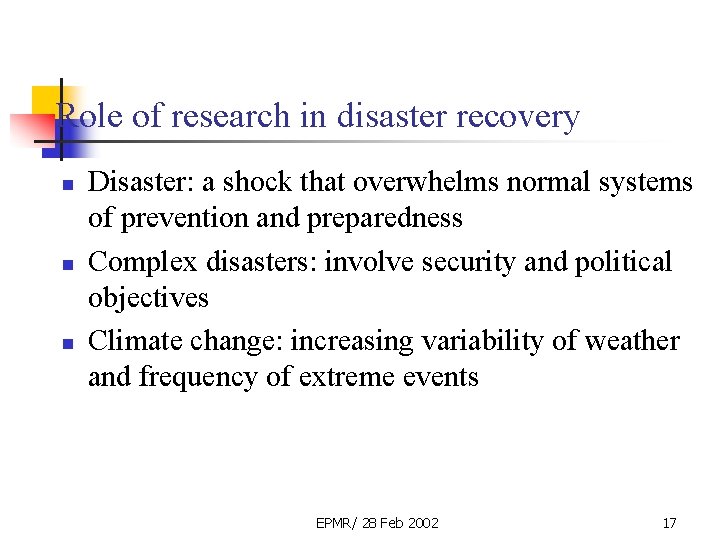 Role of research in disaster recovery n n n Disaster: a shock that overwhelms