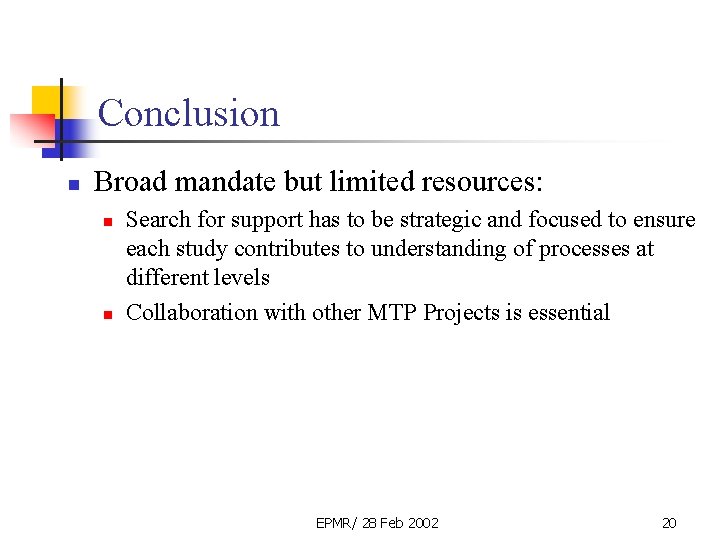 Conclusion n Broad mandate but limited resources: n n Search for support has to