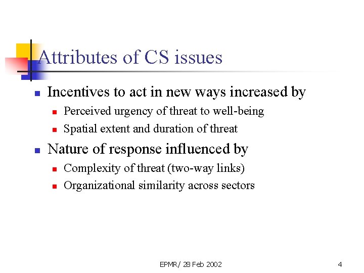 Attributes of CS issues n Incentives to act in new ways increased by n