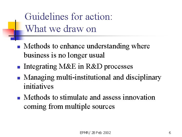 Guidelines for action: What we draw on n n Methods to enhance understanding where