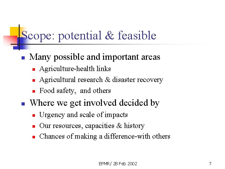 Scope: potential & feasible n Many possible and important areas n n Agriculture-health links
