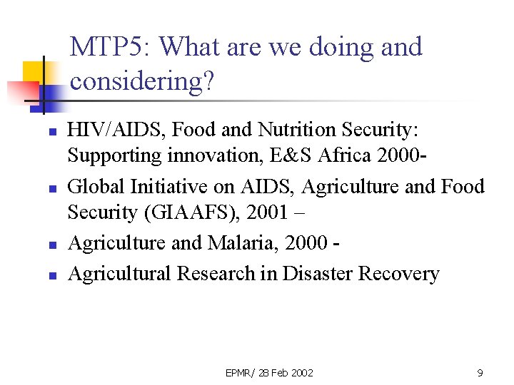 MTP 5: What are we doing and considering? n n HIV/AIDS, Food and Nutrition