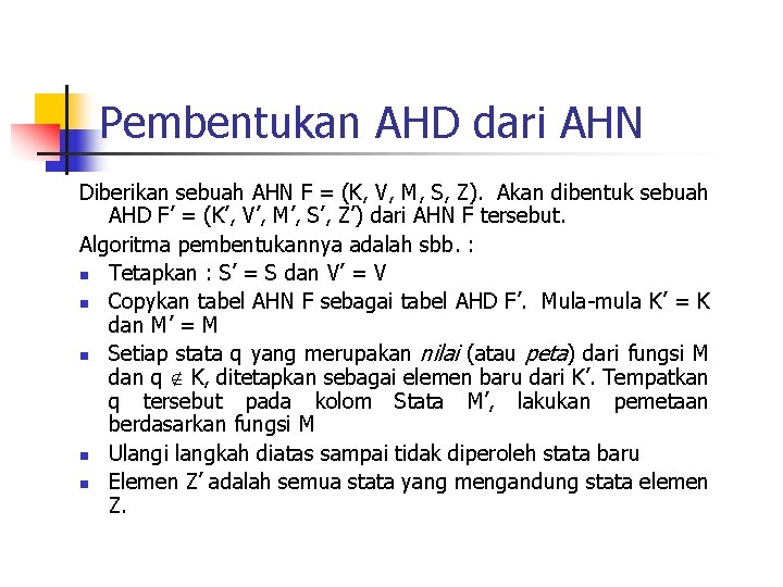 Pembentukan AHD dari AHN Diberikan sebuah AHN F = (K, V, M, S, Z).