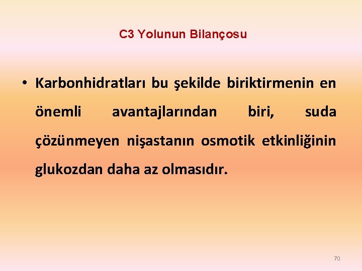 C 3 Yolunun Bilançosu • Karbonhidratları bu şekilde biriktirmenin en önemli avantajlarından biri, suda C 3 Yolunun Bilançosu • Karbonhidratları bu şekilde biriktirmenin en önemli avantajlarından biri, suda