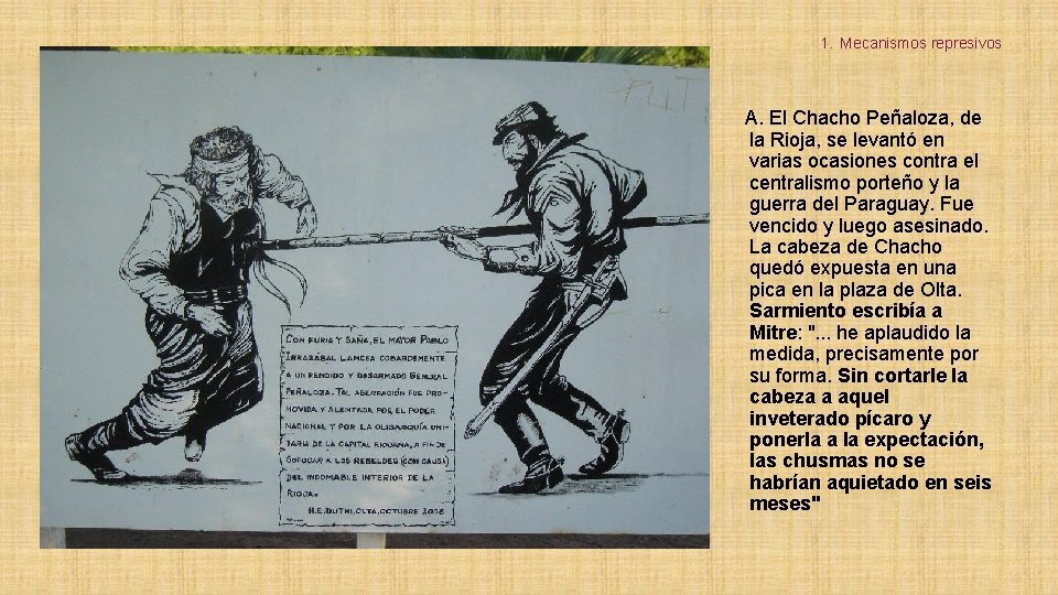1. Mecanismos represivos A. El Chacho Peñaloza, de la Rioja, se levantó en varias